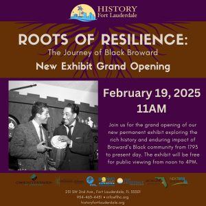 “Roots of Resilience: The Journey of Black Broward” Exhibit Grand Opening